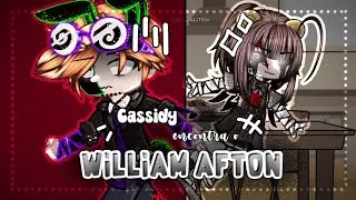 Cassidy encontra William Afton - Fnaf - Minha AU || °•Løl._.Glitch•°