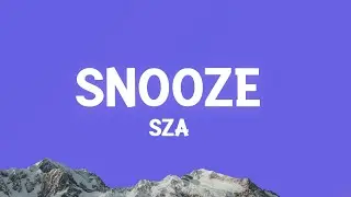 SZA - Snooze (Lyrics)