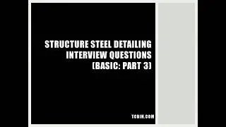 Structure steel Detailing Interview Questions BASIC [PART-3]