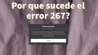 Te esta dando el error 267 en roblox? es por esta razon