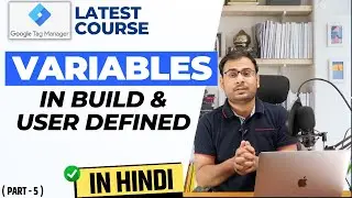 What are variables in GTM (Explained in Hindi) | Inbuild & user - defined Variables | GTM Course |#5