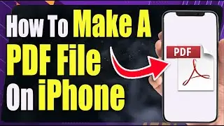 How to Make a PDF File On iPhone - FULL GUIDE