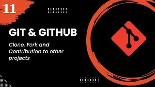 Git and GitHub #11 - Clone, Fork and Contribution to other projects
