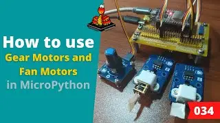 034 - MicroPython TechNotes: DC Motors | Gear Motor and Fan Motor