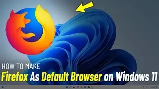 Make Mozzila Firefox As Default Browser Windows 11 | How To Set firefox default browser windows 11