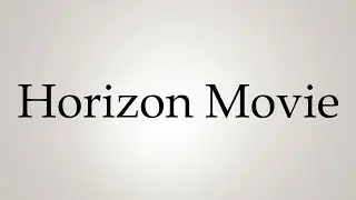 How to Pronounce ''Horizon Movie''