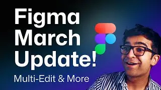 Figma BIG Update! – Multi-Edit, Gradient Switch, New Frames & More