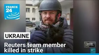 Reuters team member killed in strike on east Ukraine hotel • FRANCE 24 English