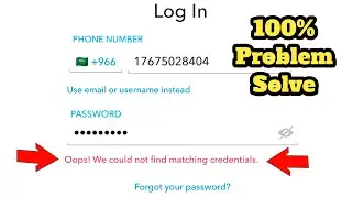 Oops we could not find matching credentials - Fix snapchat login problem