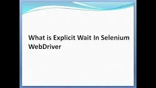 What is Explicit Wait In Selenium WebDriver