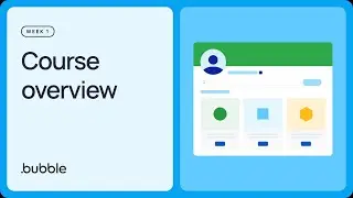 Course overview: Getting started with Bubble (Lesson 1.1)