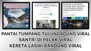 Pantai Tumpang Tulungagung Viral & Tragedi Kereta Laswi Bandung