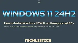 How to Run Windows 11 24H2 in UnSupported Hardware.