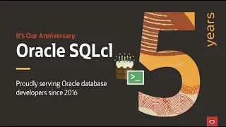 Oracle SQLcl: Celebrating 5 years of a modern Oracle Database command line experience