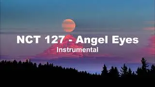NCT 127 - Angel Eyes (Instrumental)
