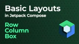 Basic Layout in Jetpack Compose (Row, Column and Box)