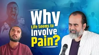 Why Life Seems to Involve Pain? || Acharya Prashant (2024)