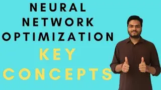 Neural Network Optimization Key Concepts|How to optimize your neural network