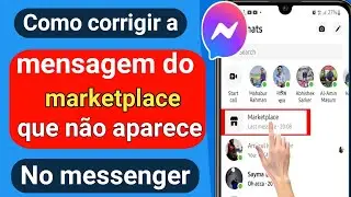 Como corrigir as mensagens do Facebook Marketplace não aparecendo no messenger