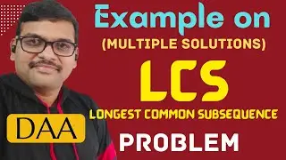 Longest Common Subsequence (LCS) using Dynamic Programming with Example (Multiple Solutions) || DAA