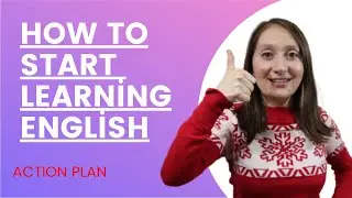 How to start learning English. Action plan. / İngilizce öğrenmeye başlama planı.