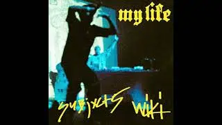 Wiki & Subjxct 5 - My Life