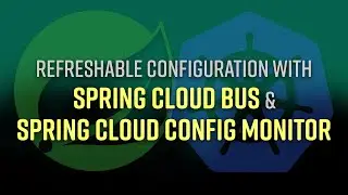 Spring Tips: refreshable configuration with Spring Cloud Bus, and the Spring Cloud Config Monitor