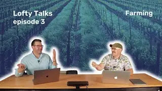 Lofty Talks Episode 3 | Farming | How farming is going to continue to change with automation.