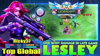 Lesley One Shot Damage in Late Game! Top Global Lesley by Ricky27 ~ Mobile Legends