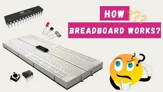 Learn how a Breadboard works and How to use It?