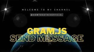 Sending Messages with Gram.js Made Easy || Gram.js || SendMessage