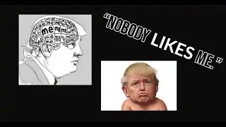 Trump: "Nobody Likes Me"