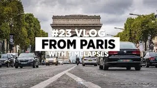 VLOG // From Paris with Timelapses
