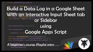 How to build a data log in Google Sheets with an input sheet or sidebar using Google Apps Script