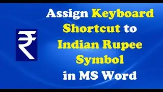 How To Assign Keyboard Shortcut to Indian Rupee Symbol in MS Word