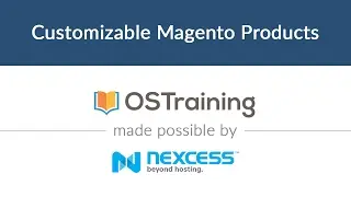 Magento 2 Beginner Class, Lesson #14: Customizable Magento Products