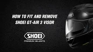 How to Fit and Remove a Shoei GT AIR 3 Visor