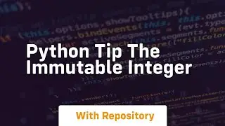 Python tip the immutable integer