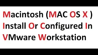 Macintosh (MAC OS X ) Install or Configured in VMware Workstation