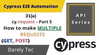 21(e) - Cypress API Automation using MULTIPLE API Calls  | GET and POST method |  2022 |@barelytec1526