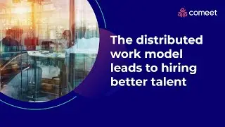 The Distributed Work Model Leads to Hiring Better Talent