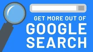 Get More Out of Google Search