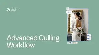 Advanced Culling Workflow | Aftershoot Academy