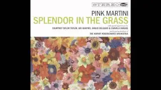 Pink Martini - Splendor In The Grass