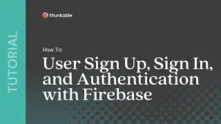 How to Build User Sign Up, Sign In, and Authentication with Firebase in Thunkable