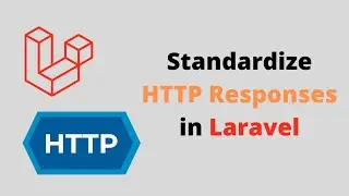 How To Create Custom Standardized HTTP Responses In Laravel