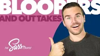 Making myself look like a fool - Sass Course Bloopers