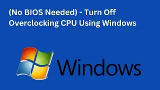 (No BIOS Needed) - Turn Off Overclocking CPU Using Windows 10 or Windows 11