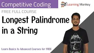 Longest Palindrome in a String || Program 20 || Competitive Coding || Learning Monkey ||