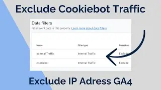 How To Exclude Cookiebot Traffic In Google Analytics 4